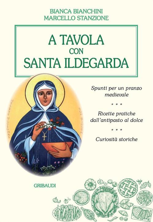 A tavola con santa Ildegarda - Marcello Stanzione,Bianca Bianchini - copertina