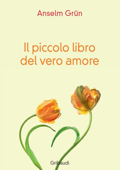 Il piccolo libro del vero amore - Anselm Grün - copertina
