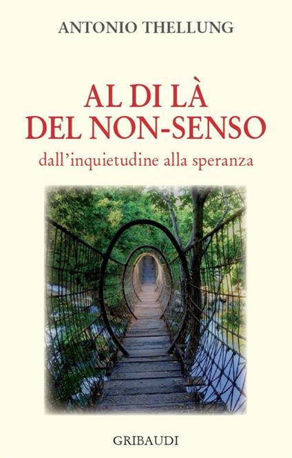 Al di là del non-senso. Dall'inquietudine alla speranza - Antonio Thellung - copertina