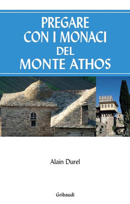 Pregare con i monaci del Monte Athos - Alain Durel - copertina