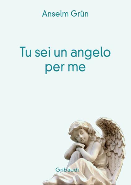 Tu sei un angelo per me - Anselm Grün - copertina