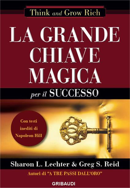 La grande chiave magica per il successo - Sharon L. Lechter,Greg S. Reid - copertina