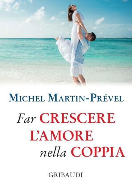 Far crescere l'amore nella coppia - Michel Martin-Prével - copertina