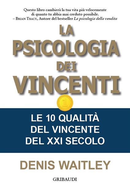 La psicologia dei vincenti. Le 10 qualità del vincente del XXI secolo - Denis Waitley - copertina