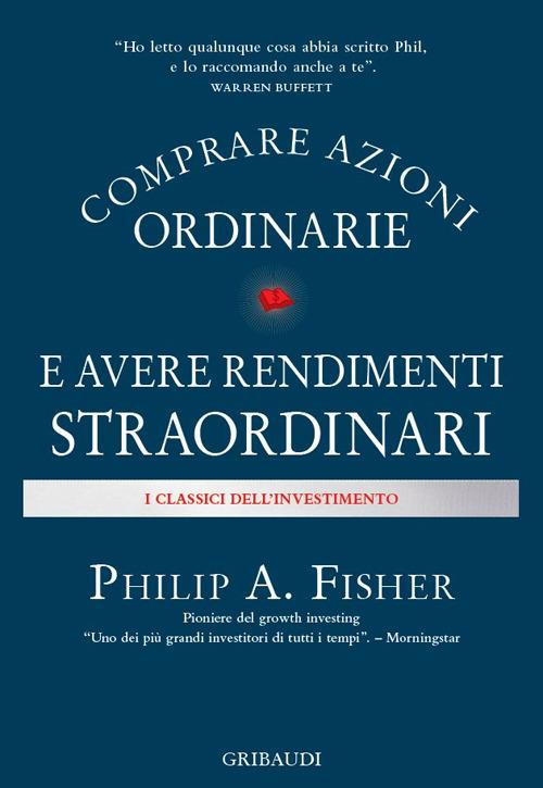 Comprare azioni ordinarie e avere rendimenti straordinari - Philip A. Fisher - copertina