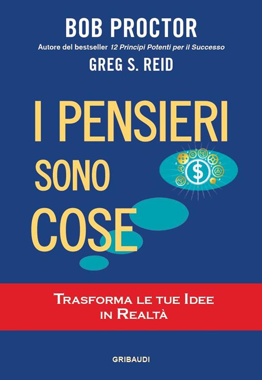I pensieri sono cose. Trasforma le tue idee in realtà - Bob Proctor,Greg S. Reid - copertina