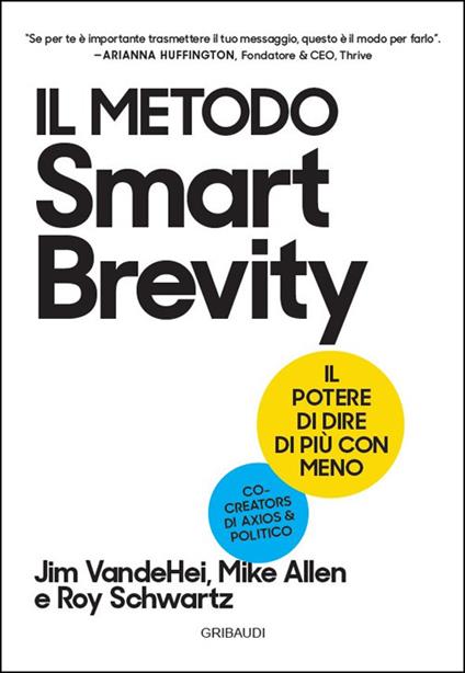 Il metodo Smart Brevity. Il potere di dire di più con meno - Jim VandeHei,Mike Allen,Roy Schwartz - copertina