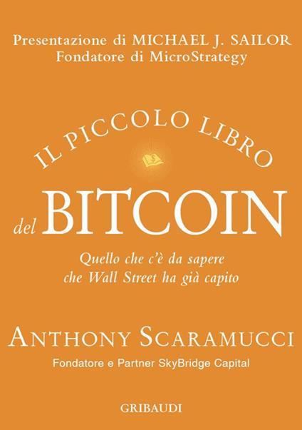 Il piccolo libro del Bitcoin. Quello che c'è da sapere che Wall Street ha già capito - Anthony Scaramucci - copertina