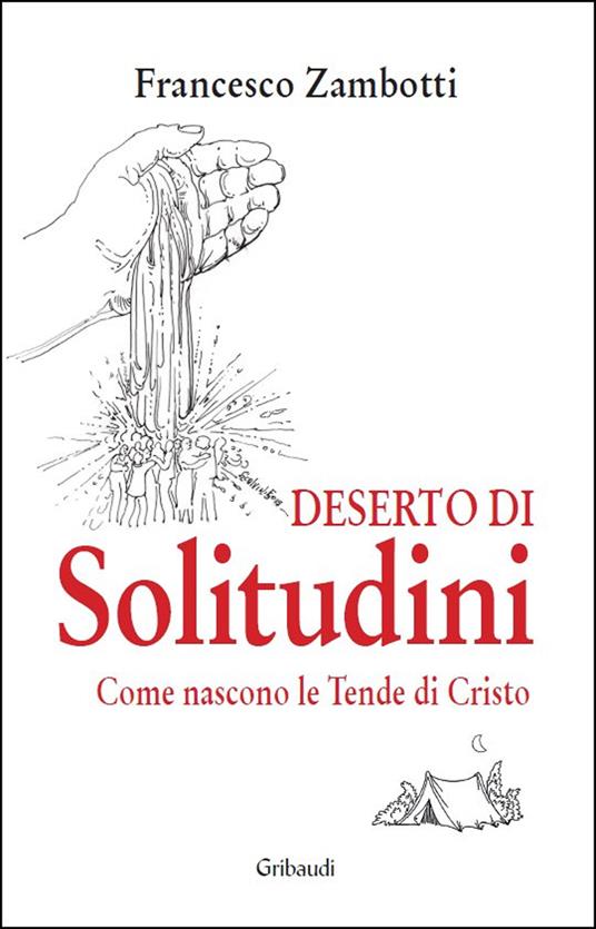 Deserto di solitudini. Come nascono le Tende di Cristo - Francesco Zambotti - copertina