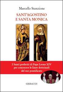 Libro Sant'Agostino e Santa Monica. I Santi preferiti di Papa Leone XIV per conoscere le linee dottrinali del suo pontificato Marcello Stanzione