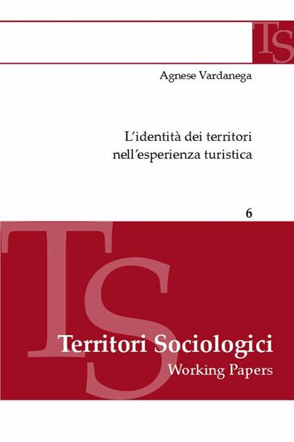 L' identità dei territori nell'esperienza turistica - Agnese Vardanega - ebook