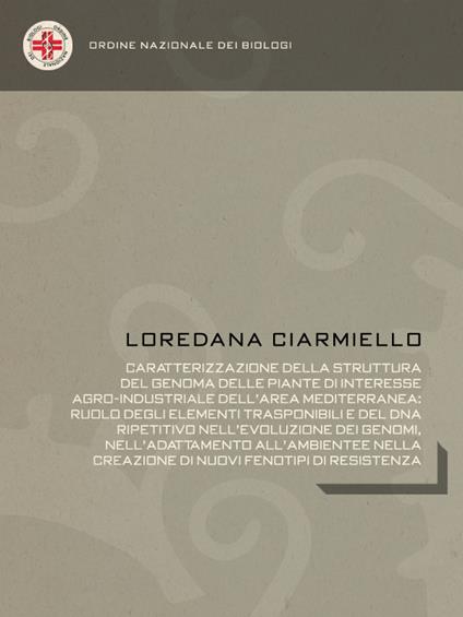 Caratterizzazione della struttura del genoma delle piante di interesse agro-industriale dell'area mediterranea - Loredana F. Ciarmiello - ebook