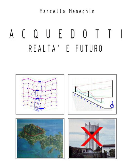 Acquedotti realtà e futuro - Marcello Meneghin - ebook