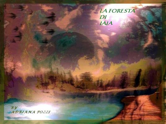La foresta di Iaia - Adriana Pozzi - ebook