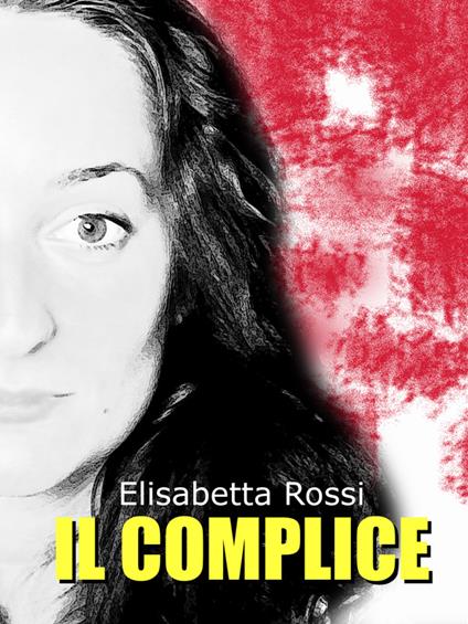 Il complice - Elisabetta Rossi - ebook