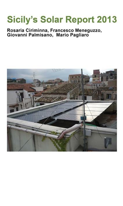 Sicily's solar report 2013 - Rosaria Ciriminna,Francesco Meneguzzo,Mario Pagliaro,Giovanni Palmisano - ebook