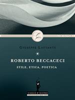 Roberto Beccaceci. Stile etica poetica