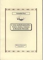 L' eroe melodrammatico. Teatro, musica, romanzo in Bernardo Morando