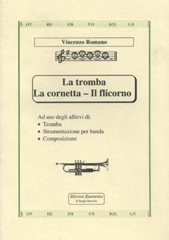 Libro La tromba. La cornetta. Il flicorno Vincenzo Romano