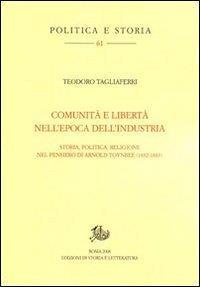 Comunità e libertà nell'epoca dell'industria. Storia, politica e religione nel pensiero di Arnold Toynbee (1852-1883) - Teodoro Tagliaferri - 3