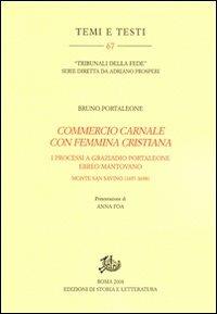 «Commercio carnale con femmina cristiana». I processi a Graziado Portaleone ebreo mantovano (Monte San Savino, 1697-1698) - Bruno Portaleone - copertina