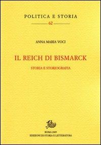 Il Reich di Bismarck. Storia e storiografia - Anna M. Voci - copertina