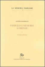 Famiglia e memoria a Firenze. Vol. 1: Secoli XIII-XVI.