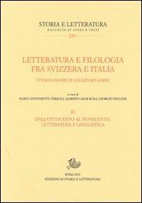 Letteratura e filologia tra Svizzera e Italia. Studi in onore di Guglielmo Gorni. Vol. 3: Dall'Ottocento al Novecento: letteratura e linguistica. - copertina