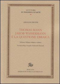 Thomas Mann, Jakob Wassermann e la questione ebraica. Ediz. italiana e tedesca - Arnaldo Benini - copertina