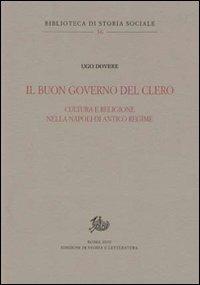 Il buon governo del clero. Cultura e religione nella Napoli di Antico Regime - Ugo Dovere - copertina