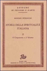 Storia della spiritualità italiana. Vol. 2: Il Cinquecento e il Seicento. - Massimo Petrocchi - copertina