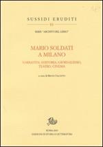 Mario Soldati a Milano. Narrativa, editoria, giornalismo, teatro e cinema