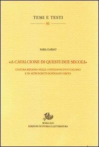«A cavalcioni di questi due secoli». Cultura riflessa nelle «Confessioni d'un italiano» e in altri scritti di Ippolito Nievo - Sara Garau - copertina