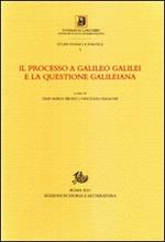 Il processo a Galileo Galilei e la questione galileiana