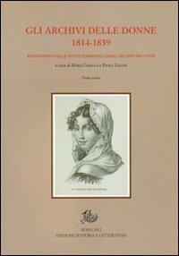 Gli archivi delle donne 1814-1859. repertorio delle fonti femminili negli archivi milanesi. Con CD-ROM - copertina