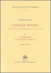 L' Italia nuova per la storia del Risorgimento e dell'Italia unita. Vol. 2: La democrazia da Cattaneo a Rosselli. - Giuseppe Galasso - copertina