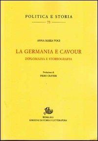 La Germania e Cavour. Diplomazia e storiografia - Anna M. Voci - copertina