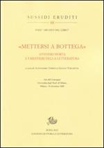 «Mettersi a bottega». Antonio Porta e i mestieri della letteratura