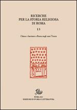 Ricerche per la storia religiosa di Roma. Vol. 13: Chiesa e fascismo a Roma negli anni Trenta
