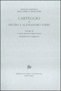 Carteggio di Pietro e Alessandro Verri. Vol. 7 - Alessandro Verri,Pietro Verri - copertina