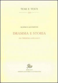 Dramma e storia. Da Trissino a Pellico - Beatrice Alfonzetti - copertina