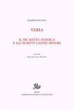Opere di Giambattista Vico. Vol. 12\1: Varia. Il De mente heroica e gli scritti latini minori.