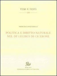 Politica e diritto naturale nel De legibus di Cicerone - Francesca Fontanella - copertina