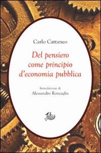 Del pensiero come principio d'economia pubblica - Carlo Cattaneo - copertina