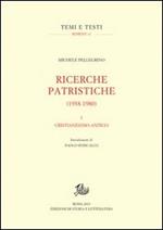 Ricerche patristiche (1938-1980). Vol. 1: Cristianesimo antico