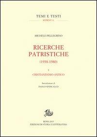 Ricerche patristiche (1938-1980). Vol. 1: Cristianesimo antico - Michele Pellegrino - copertina