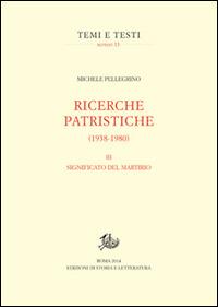 Ricerche patristiche. Vol. 3: Significato del martirio - Michele Pellegrino - copertina