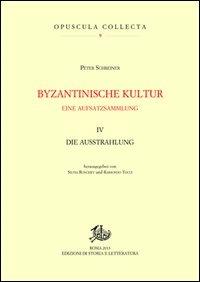 Byzantinische kultur. Eine aufsatzsammlung. Vol. 4: Die Ausstrahlung - Peter Schreiner - copertina
