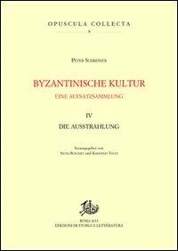 Byzantinische kultur. Eine aufsatzsammlung. Vol. 4: Die Ausstrahlung - Peter Schreiner - copertina