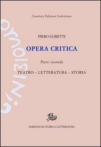 Opera critica. Vol. 2: Teatro, letteratura, storia. - Piero Gobetti - copertina
